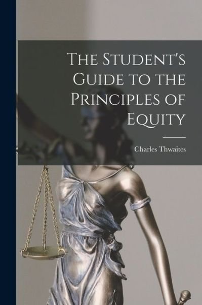 Cover for Charles Thwaites · The Student's Guide to the Principles of Equity (Paperback Bog) (2021)