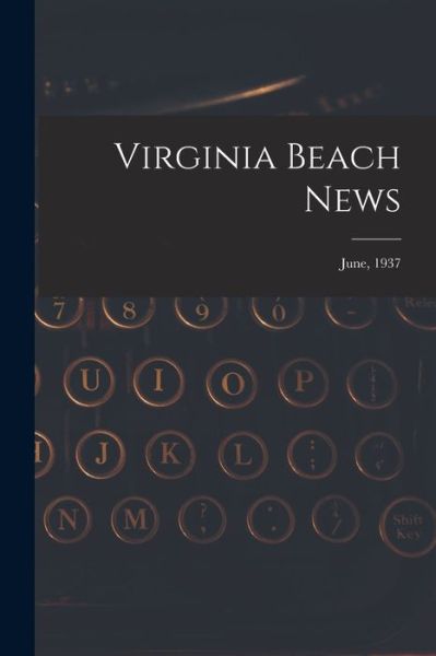 Cover for LLC Creative Media Partners · Virginia Beach News; June, 1937 (Paperback Book) (2021)