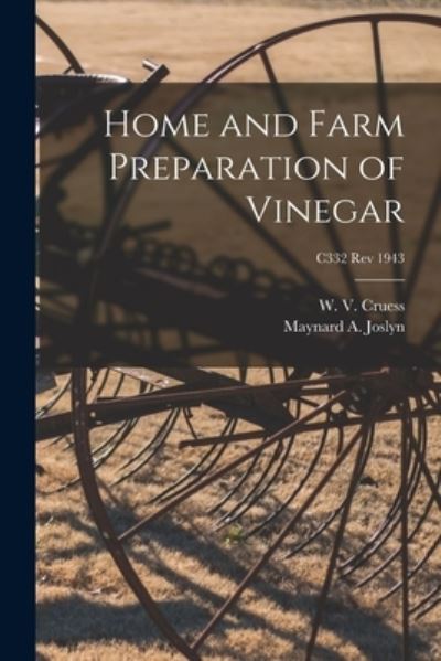 Home and Farm Preparation of Vinegar; C332 rev 1943 - W V (William Vere) 1886-1968 Cruess - Böcker - Hassell Street Press - 9781015317635 - 10 september 2021