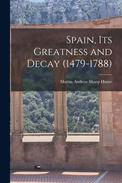 Cover for Martin Hume · It's Greatness and Decay Spain (Paperback Book) (2022)