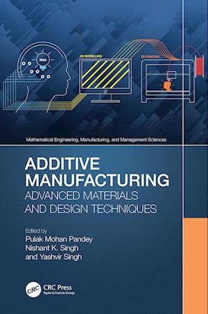 Additive Manufacturing: Advanced Materials and Design Techniques - Mathematical Engineering, Manufacturing, and Management Sciences -  - Książki - Taylor & Francis Ltd - 9781032192635 - 6 lutego 2023