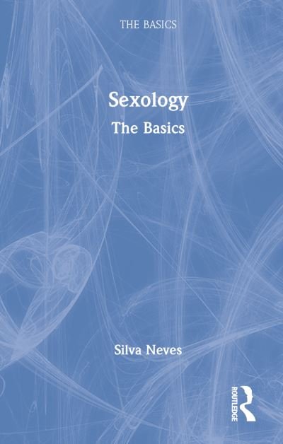 Cover for Silva Neves · Sexology: The Basics - The Basics (Hardcover bog) (2022)