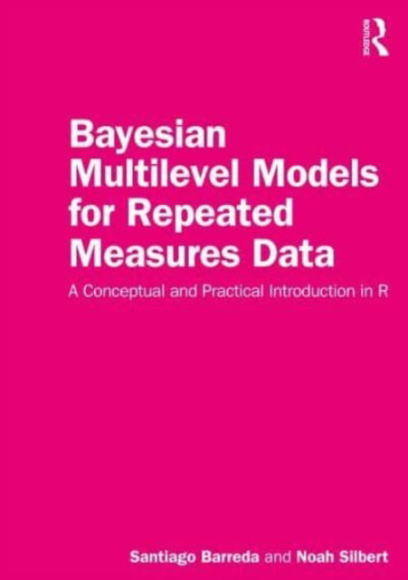 Bayesian Multilevel Models for Repeated Measures Data: A Conceptual and Practical Introduction in R - Santiago Barreda - Livros - Taylor & Francis Ltd - 9781032259635 - 18 de maio de 2023