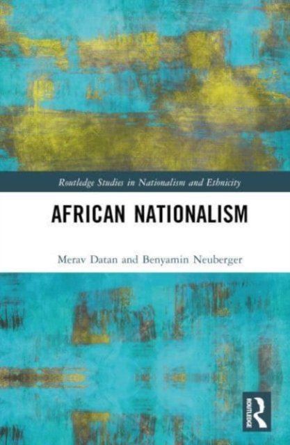 Cover for Neuberger, Benyamin (The Open University of Israel, Israel) · African Nationalism - Routledge Studies in Nationalism and Ethnicity (Hardcover Book) (2023)