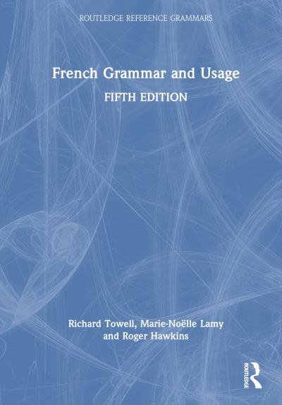 Cover for Towell, Richard (University of Salford, UK) · French Grammar and Usage - Routledge Reference Grammars (Paperback Book) (2025)