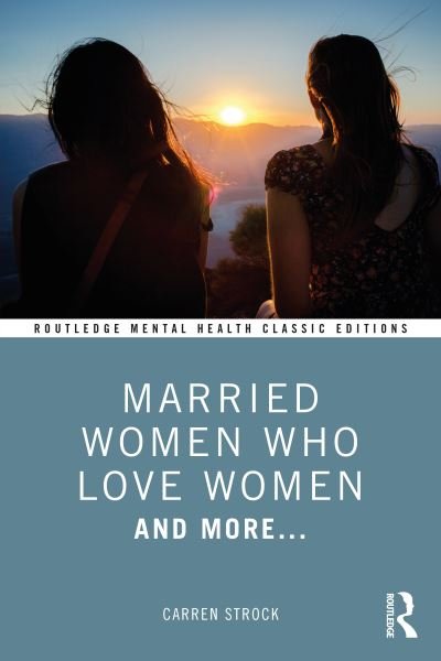 Cover for Carren Strock · Married Women Who Love Women: And More... - Routledge Mental Health Classic Editions (Paperback Book) (2023)