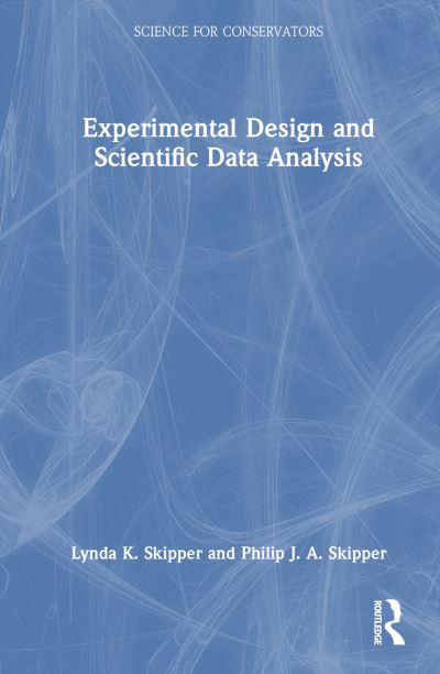 Lynda K. Skipper · Experimental Design and Scientific Data Analysis - Science for Conservators (Paperback Book) (2024)