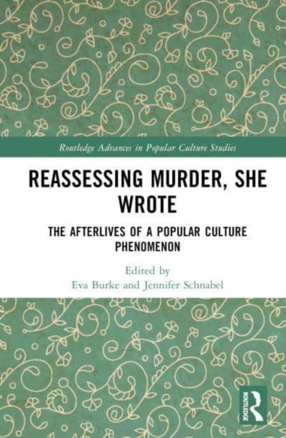 Reassessing Murder, She Wrote: The Afterlives of a Popular Culture Phenomenon - Routledge Advances in Popular Culture Studies -  - Böcker - Taylor & Francis Ltd - 9781032572635 - 11 mars 2025