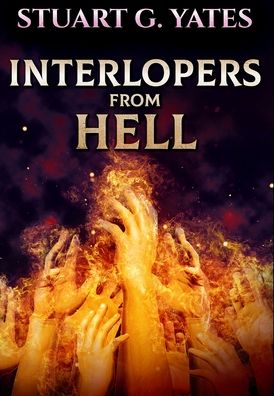 Cover for Stuart G Yates · Interlopers From Hell (Hardcover Book) (2021)