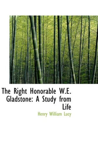 Cover for Henry William Lucy · The Right Honorable W.e. Gladstone: a Study from Life (Paperback Book) (2009)