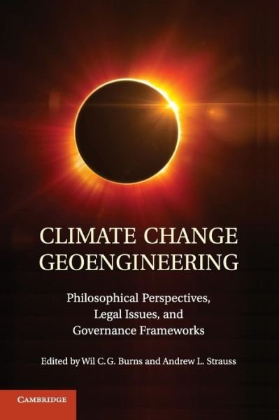 Cover for Wil C G Burns · Climate Change Geoengineering: Philosophical Perspectives, Legal Issues, and Governance Frameworks (Pocketbok) (2015)