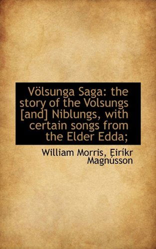 Cover for Morris, William, MD · Volsunga Saga: The Story of the Volsungs [And] Niblungs, with Certain Songs from the Elder Edda; (Paperback Book) (2009)