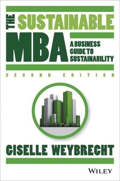 Cover for Weybrecht, Giselle (London Business School) · The Sustainable MBA: A Business Guide to Sustainability (Gebundenes Buch) (2013)