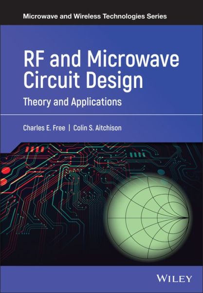 Cover for Free, Charles E. (University of Surrey, UK) · RF and Microwave Circuit Design: Theory and Applications - Microwave and Wireless Technologies Series (Hardcover Book) (2021)