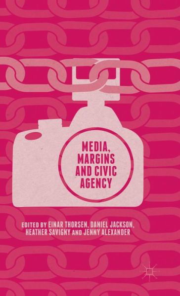 Cover for Einar Thorsen · Media, Margins and Civic Agency (Hardcover Book) [1st ed. 2015 edition] (2015)