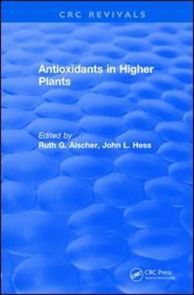 Cover for Alscher, Ruth G. (VPI &amp; State University) · Antioxidants in Higher Plants - CRC Press Revivals (Paperback Book) (2019)