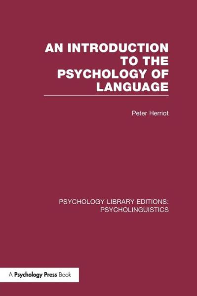 An Introduction to the Psychology of Language (PLE: Psycholinguistics) - Peter Herriot - Books - Taylor and Francis - 9781138966635 - November 26, 2015