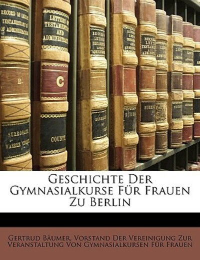 Cover for Bäumer · Geschichte der Gymnasialkurse (Bok)