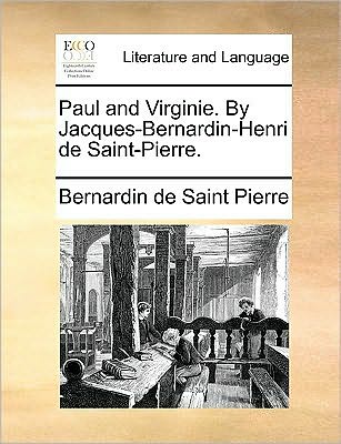 Cover for Bernadin De Saint-pierre · Paul and Virginie. by Jacques-bernardin-henri De Saint-pierre. (Pocketbok) (2010)