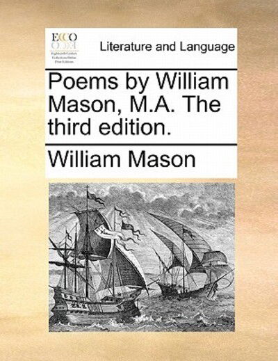 Cover for William Mason · Poems by William Mason, M.a. the Third Edition. (Paperback Book) (2010)