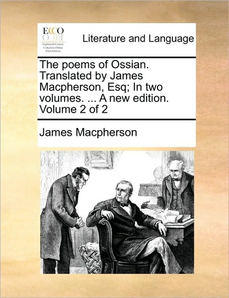 Cover for James Macpherson · The Poems of Ossian. Translated by James Macpherson, Esq; in Two Volumes. ... a New Edition. Volume 2 of 2 (Paperback Book) (2010)