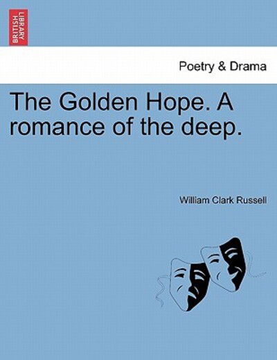 Cover for William Clark Russell · The Golden Hope. a Romance of the Deep. (Paperback Book) (2011)