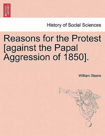 Cover for William Steere · Reasons for the Protest [against the Papal Aggression of 1850]. (Paperback Book) (2011)