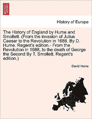 Cover for Hume, David (Burapha University Thailand) · The History of England by Hume and Smollett. (Paperback Book) [From The Invasion Of Julius Caesar To The Revolution In 1688. By edition] (2011)