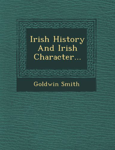 Cover for Goldwin Smith · Irish History and Irish Character... (Paperback Book) (2012)