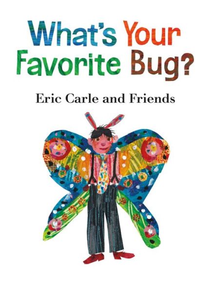 Cover for Eric Carle · What's Your Favorite Bug? - Eric Carle and Friends' What's Your Favorite (Board book) (2019)