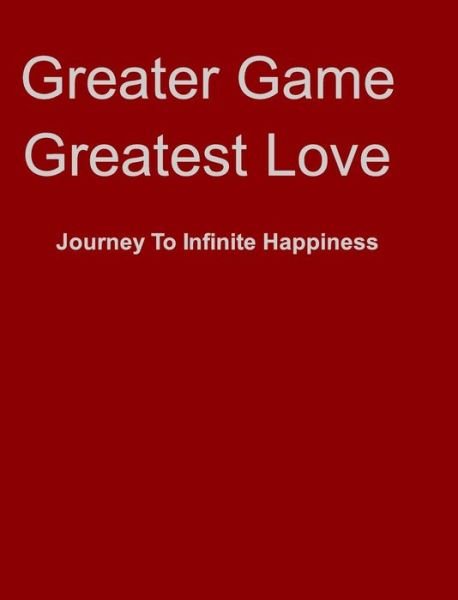 Greater Game Greatest Love - Ajaz Akram - Boeken - Blurb - 9781320886635 - 11 maart 2015
