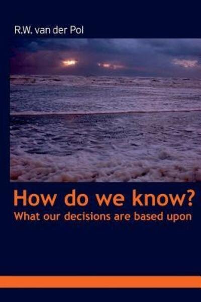 Cover for Ruud van der Pol · How do we know? What our beliefs are based upon (Pocketbok) (2016)