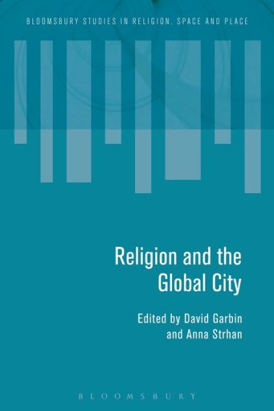 Cover for Garbin David · Religion and the Global City - Bloomsbury Studies in Religion, Space and Place (Paperback Book) (2018)