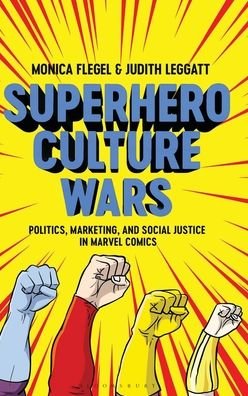 Cover for Flegel, Dr Monica (Lakehead University, Canada) · Superhero Culture Wars: Politics, Marketing, and Social Justice in Marvel Comics (Hardcover Book) (2021)