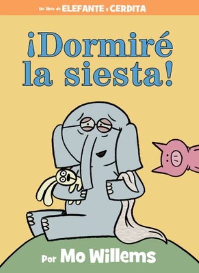 Cover for Mo Willems · ¡Dormiré la Siesta! (Bog) [Spanish edition] (2021)