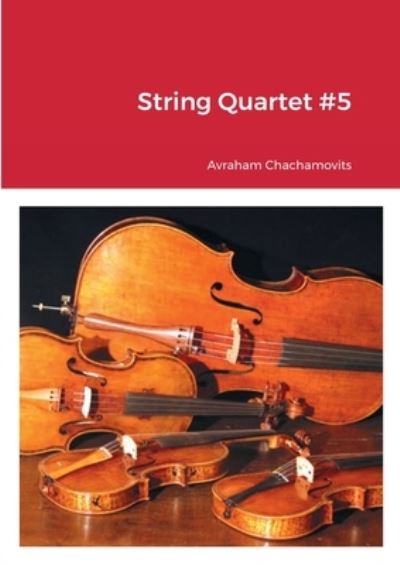 Cover for Abraham Chachamovits · String Quartet #5 (Book) (2022)