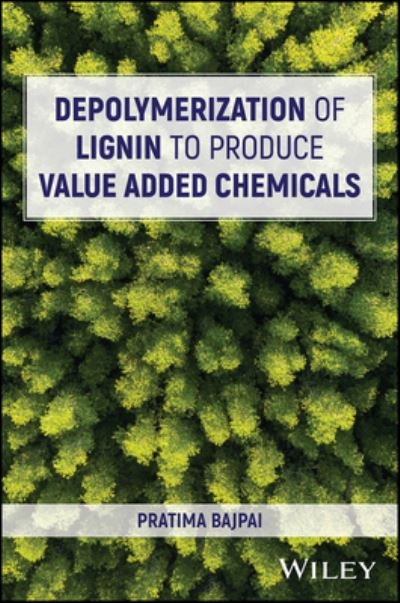 Cover for Bajpai, Pratima (Thapar Centre for Industrial Research &amp; Development, India) · Depolymerization of Lignin to Produce Value Added Chemicals (Hardcover Book) (2023)