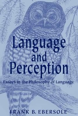 Cover for Frank B. Ebersole · Language and Perception: Essays in the Philosophy of Language (Hardcover Book) (2002)