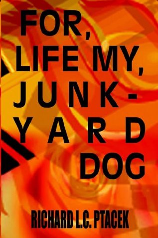 Cover for Richard L. C. Ptacek · For Life; My Junkyard Dog (Hardcover Book) (2002)