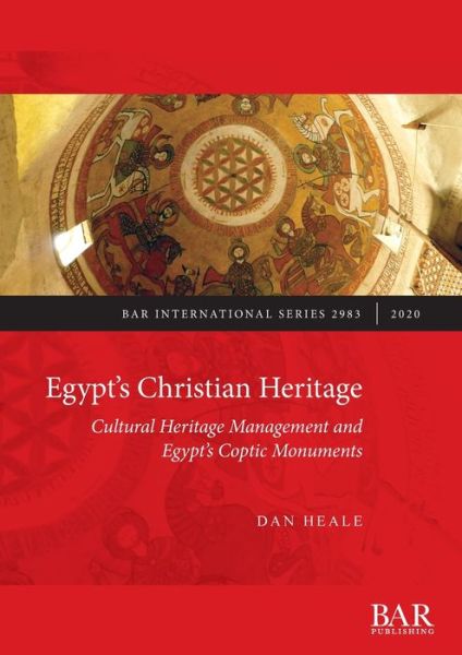 Cover for Dan Heale · Egypt's Christian Heritage: Cultural Heritage Management and Egypt's Coptic Monuments (Paperback Book) (2020)
