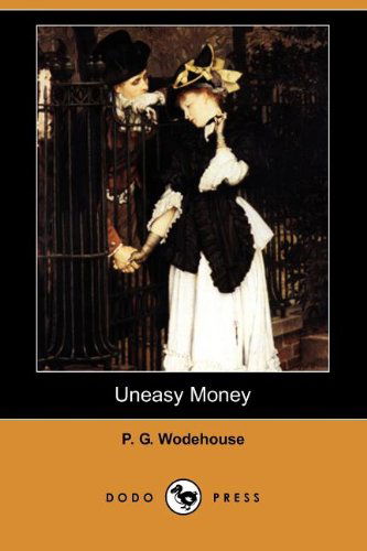 Cover for P. G. Wodehouse · Uneasy Money (Dodo Press) (Paperback Book) (2009)