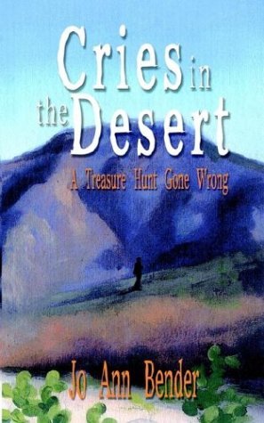 Cover for Jo Ann Bender · Cries in the Desert: a Treasure Hunt Gone Wrong (Pocketbok) (2003)