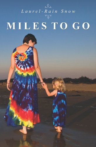 Miles to Go - Laurel-rain Snow - Books - BookSurge Publishing - 9781419689635 - March 13, 2008
