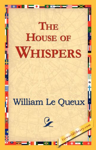 The House of Whispers - William Le Queux - Książki - 1st World Library - Literary Society - 9781421824635 - 2 listopada 2006