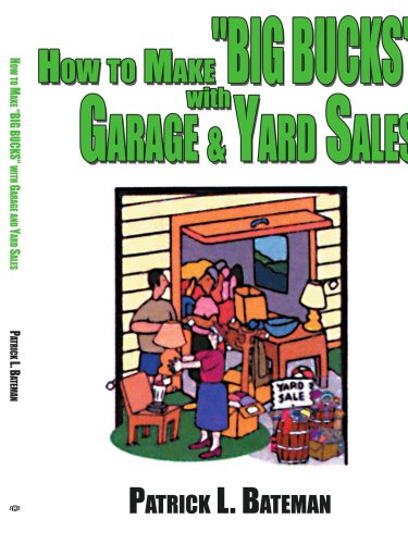 Cover for Patrick Bateman · How to Make &quot;Big Bucks&quot; with Garage and Yard Sales (Paperback Book) (2006)