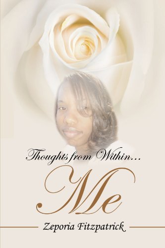 Thoughts from Within . . . Me - Zeporia Fitzpatrick - Bøker - AuthorHouse - 9781425954635 - 8. februar 2007