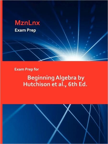 Cover for Et Al Hutchison et Al · Exam Prep for Beginning Algebra by Hutchison et Al., 6th Ed. (Pocketbok) (2009)