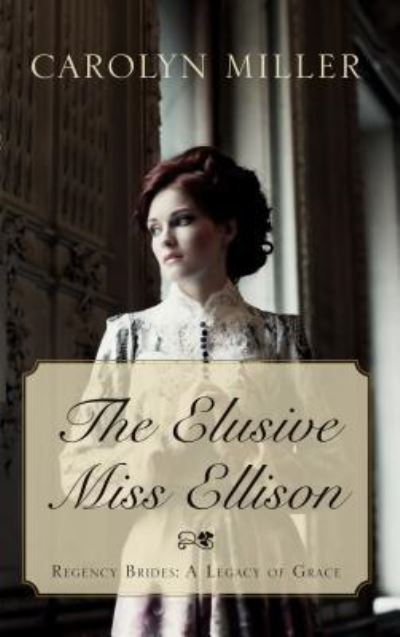 The Elusive Miss Ellison - Carolyn Miller - Książki - Thorndike Press Large Print - 9781432839635 - 21 czerwca 2017