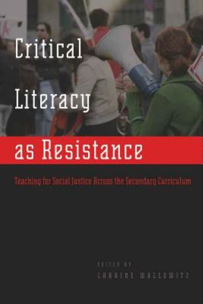 Cover for Laraine Wallowitz · Critical Literacy as Resistance: Teaching for Social Justice Across the Secondary Curriculum - Counterpoints (Paperback Book) [New edition] (2008)