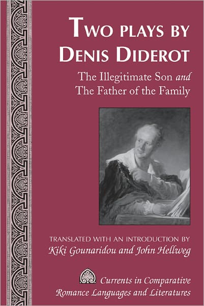 Cover for Kiki Gounaridou · Two Plays by Denis Diderot: The Illegitimate Son and The Father of the Family- Translated with an Introduction by Kiki Gounaridou and John Hellweg - Currents in Comparative Romance Languages &amp; Literatures (Hardcover Book) [New edition] (2011)